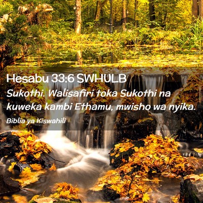 Picture 02 - Hesabu 33:6 SWHULB - Sukothi. Walisafiri toka Sukothi na kuweka kambi - Bible Verse Picture