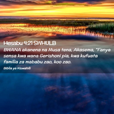 Picture 02 - Hesabu 4:21 SWHULB - BWANA akanena na Musa tena, Akasema, “Fanya - Bible Verse Picture
