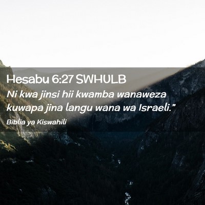 Picture 02 - Hesabu 6:27 SWHULB - Ni kwa jinsi hii kwamba wanaweza kuwapa jina - Bible Verse Picture