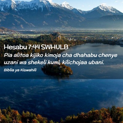 Picture 02 - Hesabu 7:44 SWHULB - Pia alitoa kijiko kimoja cha dhahabu chenye uzani - Bible Verse Picture