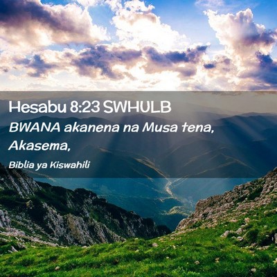 Picture 02 - Hesabu 8:23 SWHULB - BWANA akanena na Musa tena, - Bible Verse Picture