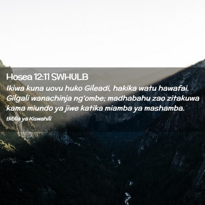 Picture 02 - Hosea 12:11 SWHULB - Ikiwa kuna uovu huko Gileadi, hakika watu - Bible Verse Picture