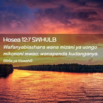 Picture 02 - Hosea 12:7 SWHULB - Wafanyabiashara wana mizani ya uongo mikononi - Bible Verse Picture