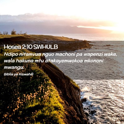 Picture 02 - Hosea 2:10 SWHULB - Ndipo nitamvua nguo machoni pa wapenzi wake, wala - Bible Verse Picture