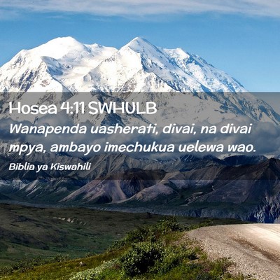 Picture 02 - Hosea 4:11 SWHULB - Wanapenda uasherati, divai, na divai mpya, ambayo - Bible Verse Picture