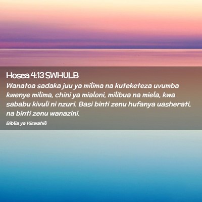 Picture 02 - Hosea 4:13 SWHULB - Wanatoa sadaka juu ya milima na kuteketeza uvumba - Bible Verse Picture