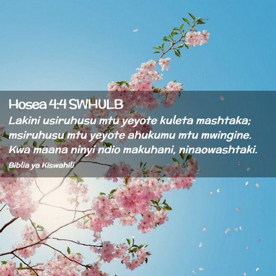 Picture 02 - Hosea 4:4 SWHULB - Lakini usiruhusu mtu yeyote kuleta mashtaka; - Bible Verse Picture