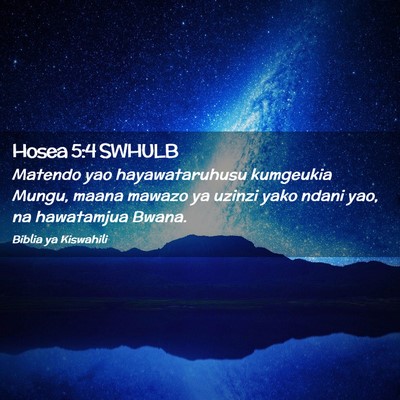 Picture 02 - Hosea 5:4 SWHULB - Matendo yao hayawataruhusu kumgeukia Mungu, maana - Bible Verse Picture