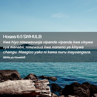 Picture 02 - Hosea 6:5 SWHULB - Kwa hiyo nimewavunja vipande vipande kwa vinywa - Bible Verse Picture