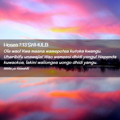 Picture 02 - Hosea 7:13 SWHULB - Ole wao! Kwa maana wamepotea kutoka kwangu. - Bible Verse Picture