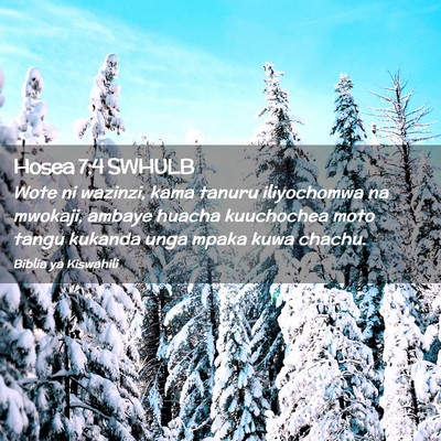 Picture 02 - Hosea 7:4 SWHULB - Wote ni wazinzi, kama tanuru iliyochomwa na - Bible Verse Picture