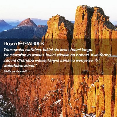 Picture 02 - Hosea 8:4 SWHULB - Wameweka wafalme, lakini sio kwa shauri langu. - Bible Verse Picture