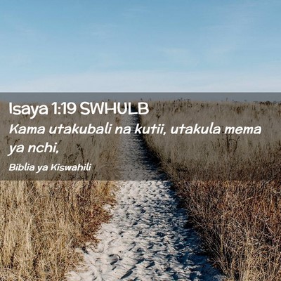 Picture 02 - Isaya 1:19 SWHULB - Kama utakubali na kutii, utakula mema ya - Bible Verse Picture