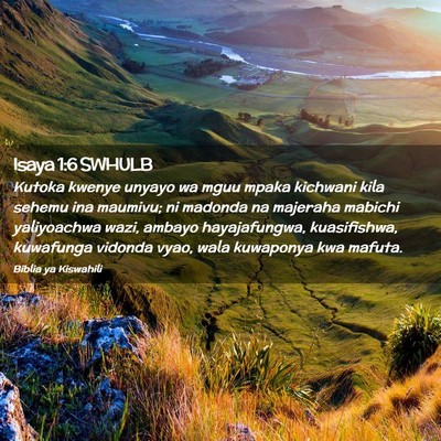 Picture 02 - Isaya 1:6 SWHULB - Kutoka kwenye unyayo wa mguu mpaka kichwani kila - Bible Verse Picture