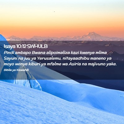 Picture 02 - Isaya 10:12 SWHULB - Pindi ambapo Bwana alipoimaliza kazi kwenye mlima - Bible Verse Picture
