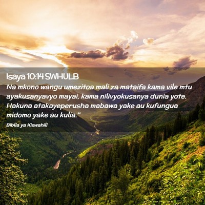 Picture 02 - Isaya 10:14 SWHULB - Na mkono wangu umezitoa mali za mataifa kama vile - Bible Verse Picture