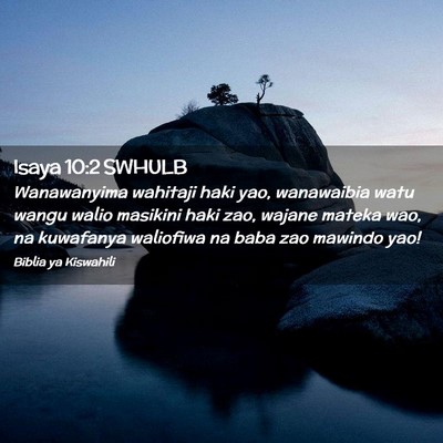 Picture 02 - Isaya 10:2 SWHULB - Wanawanyima wahitaji haki yao, wanawaibia watu - Bible Verse Picture