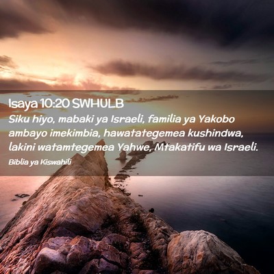 Picture 02 - Isaya 10:20 SWHULB - Siku hiyo, mabaki ya Israeli, familia ya Yakobo - Bible Verse Picture