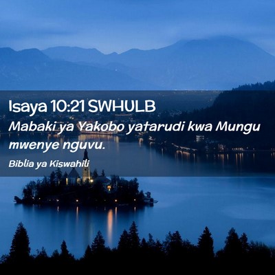 Picture 02 - Isaya 10:21 SWHULB - Mabaki ya Yakobo yatarudi kwa Mungu mwenye - Bible Verse Picture