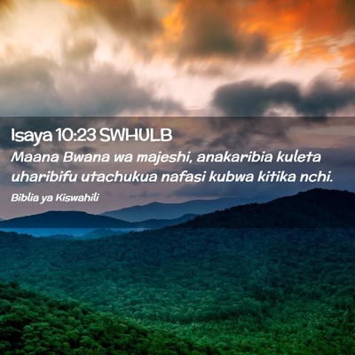Picture 02 - Isaya 10:23 SWHULB - Maana Bwana wa majeshi, anakaribia kuleta - Bible Verse Picture