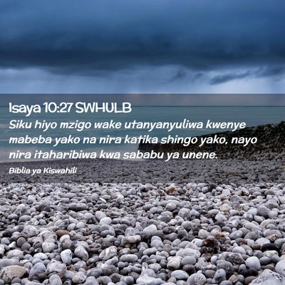 Picture 02 - Isaya 10:27 SWHULB - Siku hiyo mzigo wake utanyanyuliwa kwenye mabeba - Bible Verse Picture