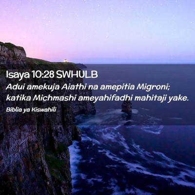 Picture 02 - Isaya 10:28 SWHULB - Adui amekuja Aiathi na amepitia Migroni; katika - Bible Verse Picture