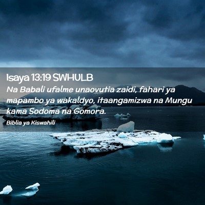 Picture 02 - Isaya 13:19 SWHULB - Na Babali ufalme unaovutia zaidi, fahari ya - Bible Verse Picture