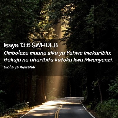 Picture 02 - Isaya 13:6 SWHULB - Omboleza maana siku ya Yahwe imekaribia; itakuja - Bible Verse Picture