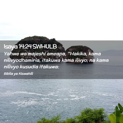 Picture 02 - Isaya 14:24 SWHULB - Yahwe wa majeshi ameapa, ''Hakika, kama - Bible Verse Picture