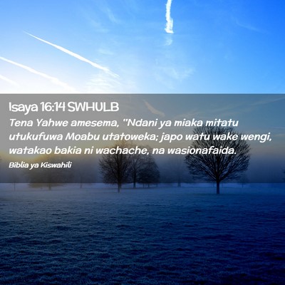 Picture 02 - Isaya 16:14 SWHULB - Tena Yahwe amesema, ''Ndani ya miaka mitatu - Bible Verse Picture