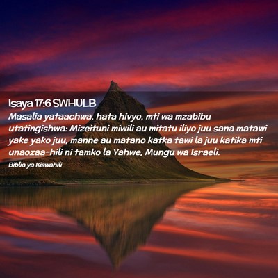 Picture 02 - Isaya 17:6 SWHULB - Masalia yataachwa, hata hivyo, mti wa mzabibu - Bible Verse Picture