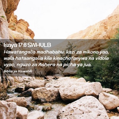 Picture 02 - Isaya 17:8 SWHULB - Hawatangalia madhabahu, kazi za mikono yao, wala - Bible Verse Picture