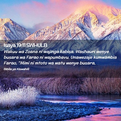 Picture 02 - Isaya 19:11 SWHULB - Wakuu wa Zoana ni wajinga kabisa. Washauri wenye - Bible Verse Picture