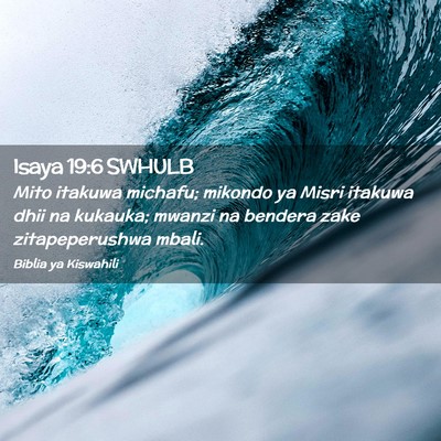 Picture 02 - Isaya 19:6 SWHULB - Mito itakuwa michafu; mikondo ya Misri itakuwa - Bible Verse Picture