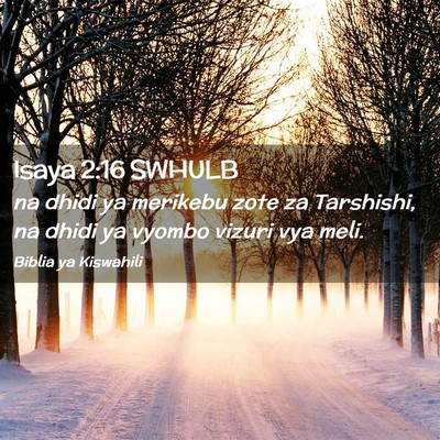 Picture 02 - Isaya 2:16 SWHULB - na dhidi ya merikebu zote za Tarshishi, na dhidi - Bible Verse Picture