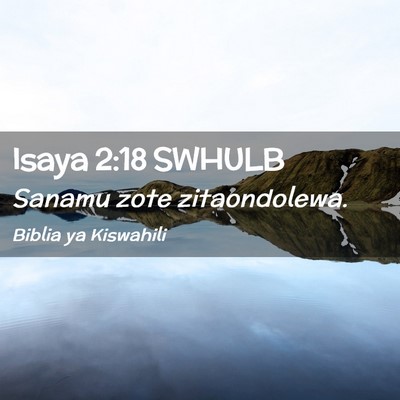 Picture 02 - Isaya 2:18 SWHULB - Sanamu zote - Bible Verse Picture