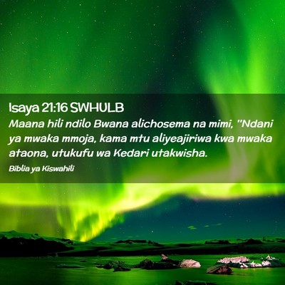 Picture 02 - Isaya 21:16 SWHULB - Maana hili ndilo Bwana alichosema na mimi, - Bible Verse Picture