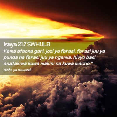Picture 02 - Isaya 21:7 SWHULB - Kama ataona gari, jozi ya farasi, farasi juu ya - Bible Verse Picture