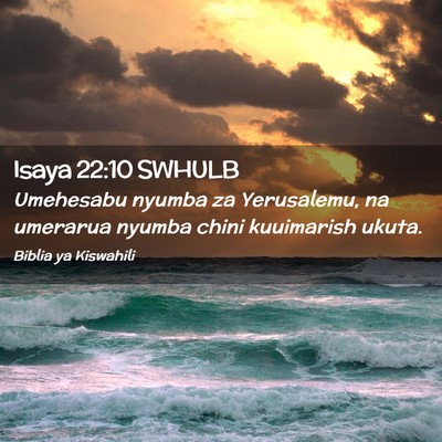 Picture 02 - Isaya 22:10 SWHULB - Umehesabu nyumba za Yerusalemu, na umerarua - Bible Verse Picture