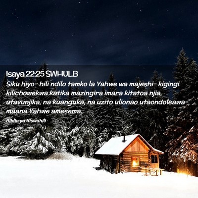 Picture 02 - Isaya 22:25 SWHULB - Siku hiyo- hili ndilo tamko la Yahwe wa majeshi- - Bible Verse Picture