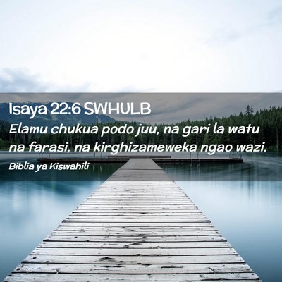 Picture 02 - Isaya 22:6 SWHULB - Elamu chukua podo juu, na gari la watu na farasi, - Bible Verse Picture