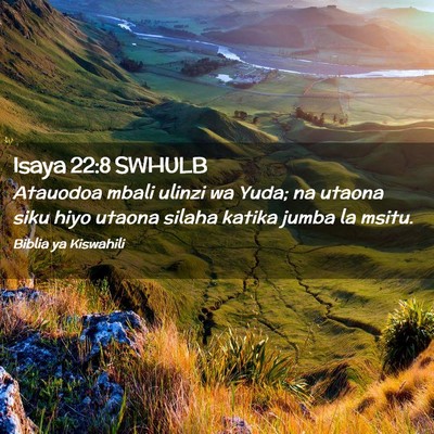 Picture 02 - Isaya 22:8 SWHULB - Atauodoa mbali ulinzi wa Yuda; na utaona siku - Bible Verse Picture