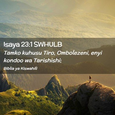 Picture 02 - Isaya 23:1 SWHULB - Tamko kuhusu Tiro, Ombolezeni, enyi kondoo wa - Bible Verse Picture