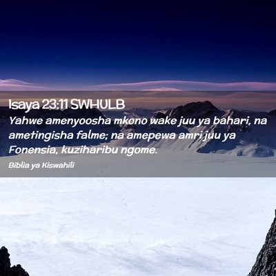Picture 02 - Isaya 23:11 SWHULB - Yahwe amenyoosha mkono wake juu ya bahari, na - Bible Verse Picture