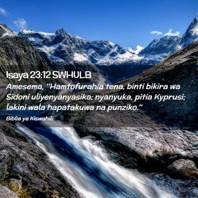 Picture 02 - Isaya 23:12 SWHULB - Amesema, ''Hamtofurahia tena, binti bikira wa - Bible Verse Picture