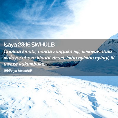 Picture 02 - Isaya 23:16 SWHULB - Chukua kinubi, nenda zunguka mji, mmewasahau - Bible Verse Picture