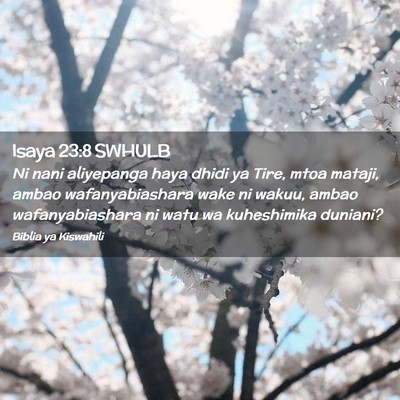 Picture 02 - Isaya 23:8 SWHULB - Ni nani aliyepanga haya dhidi ya Tire, mtoa - Bible Verse Picture