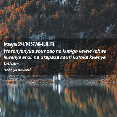 Picture 02 - Isaya 24:14 SWHULB - Watanyanyua saut zao na kupiga keleleYahwe mwenye - Bible Verse Picture