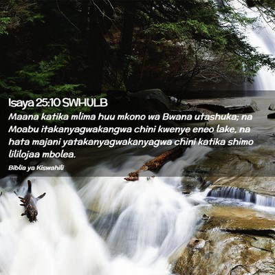 Picture 02 - Isaya 25:10 SWHULB - Maana katika mlima huu mkono wa Bwana utashuka; - Bible Verse Picture