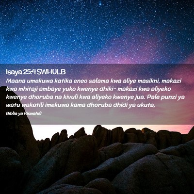 Picture 02 - Isaya 25:4 SWHULB - Maana umekuwa katika eneo salama kwa aliye - Bible Verse Picture